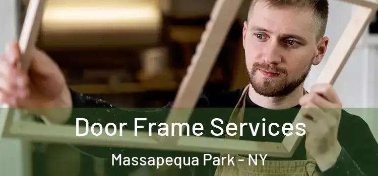 Door Frame Services Massapequa Park - NY