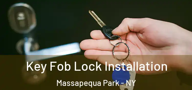 Key Fob Lock Installation Massapequa Park - NY