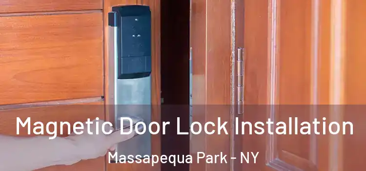  Magnetic Door Lock Installation Massapequa Park - NY